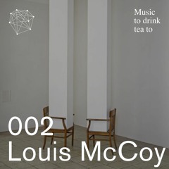 Music To Drink Tea To - 002 - Louis McCoy