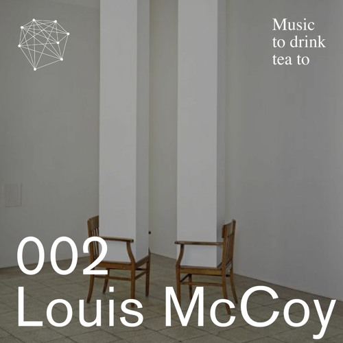 Music To Drink Tea To - 002 - Louis McCoy