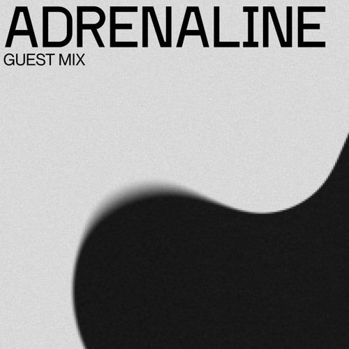 Adrenaline | Guest Mix
