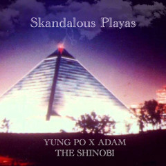 SKANDALOUS PLAYAS FT. ADAM THE SHINOBI