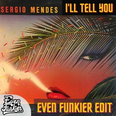 Sergio Mendes - I'll Tell You (Even Funkier Edit) FREE PROMO