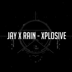 jay x RAIN - Xplosive