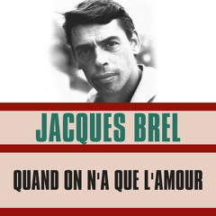 Quand On N'A Que L'Amour