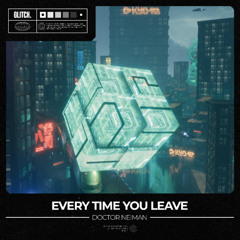 Doctor Neiman - Every Time you Leave