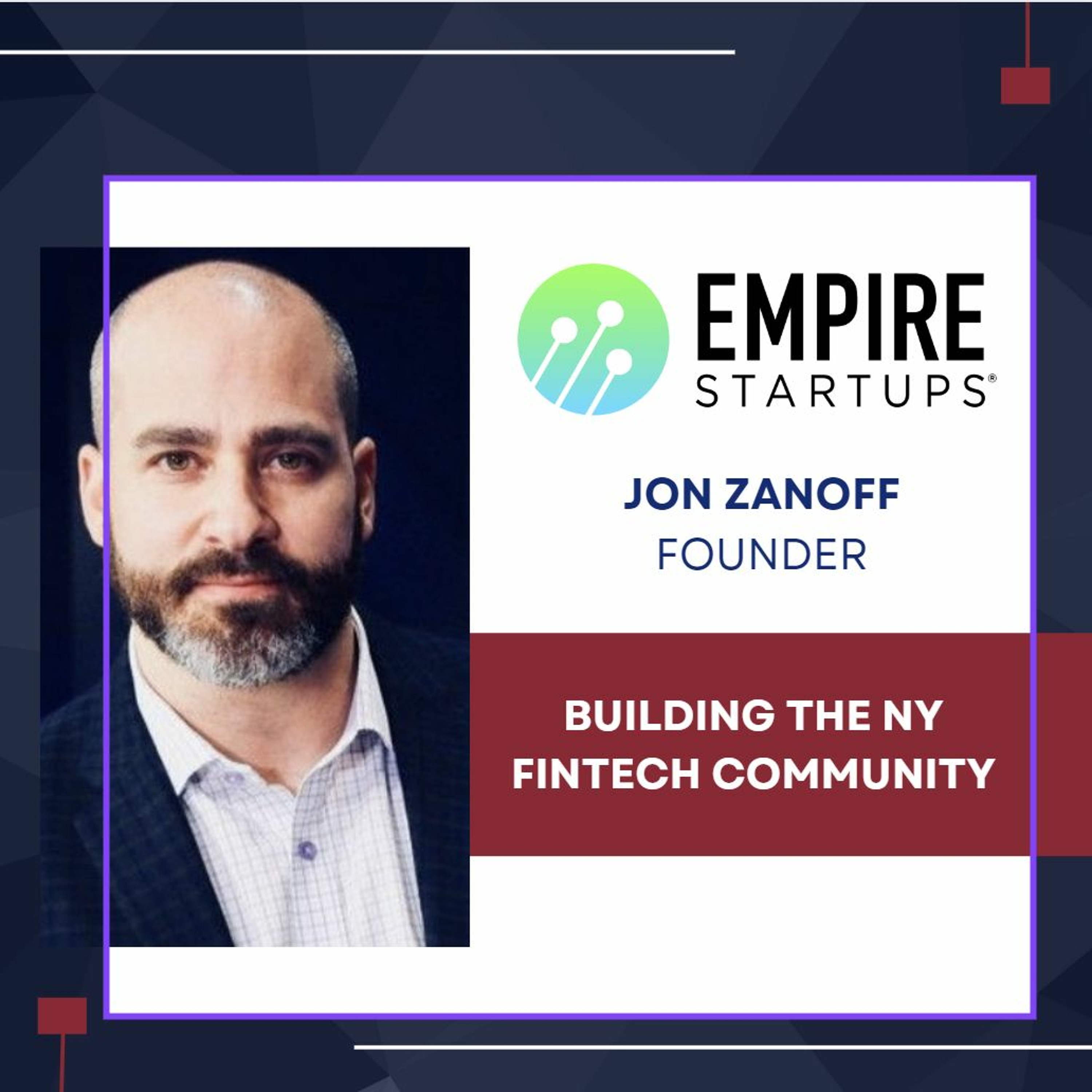 cover of episode Jon Zanoff Founder of Empire Startups - Building the NY Fintech Community