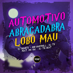 Automotivo Abracadabra Lobo Mau (feat. MC GW & DJ TN Beat)