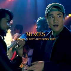 2SUGAR X LET'S GET DOWN (MOZES EDIT)