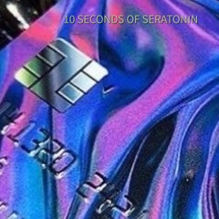 10 SECONDS OF SEROTONIN