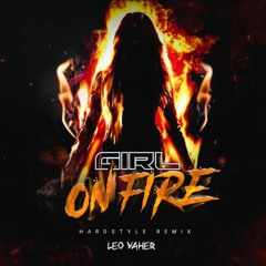 Girl On Fire - Leo Yaher (Hardstyle Remix)