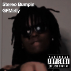 GFMelly - Stereo Bumpin
