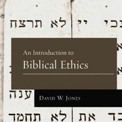 Access PDF EBOOK EPUB KINDLE An Introduction to Biblical Ethics (B&H Studies in Christian Ethics) by