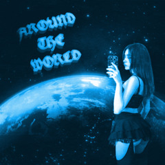 AROUND THE WORLD (Sped Up)