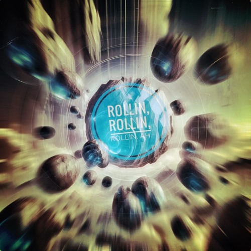 Rollin, rollin, rollin, ah!