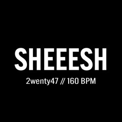 2wenty47: Sheeeesh // 160 BPM