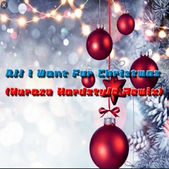 All I Want For Christmas [Hardstyle Remix] (by Kurazo)