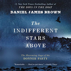 READ KINDLE 📫 The Indifferent Stars Above: The Harrowing Saga of the Donner Party by