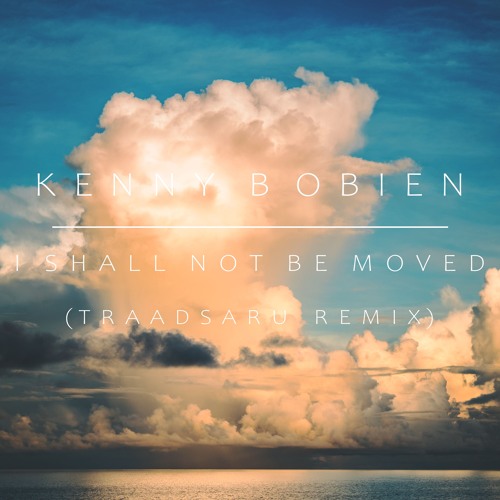 Kenny Bobien - I Shall Not Be Moved (TRAADSARU's 2024 Vocal Mix) (Demo)