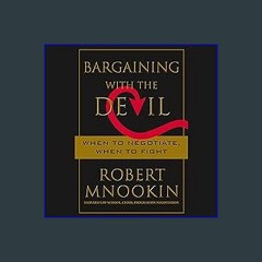 #^D.O.W.N.L.O.A.D ❤ Bargaining with the Devil: When to Negotiate, When to Fight [W.O.R.D]