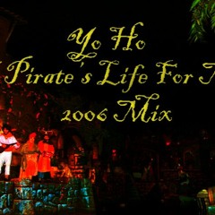 Yo Ho A Pirate's Life For Me 2006 Version