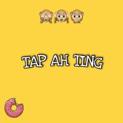 TAP AH TING ( #RAGGA EDITION )
