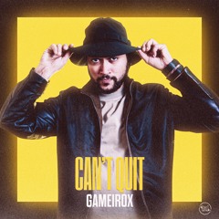 Gameirox - Can't Quit