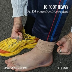 10 FOOT HEAVY on FBi Radio 30.05.23
