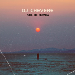 SOL DE RUMBA - DJ CHEVERE