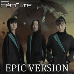 Perfume - edge | EPIC VERSION