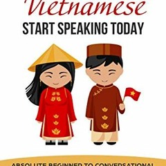 [ACCESS] EPUB KINDLE PDF EBOOK Learn Vietnamese: Start Speaking Today. Absolute Begin