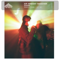 Air Ambient Takeover - SVAWK (Avril 2024)