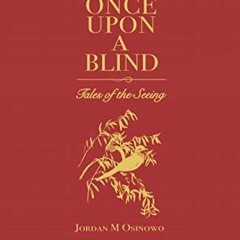 [GET] PDF 🧡 Once Upon A Blind: Tales of the Seeing by  Jordan Moradewun Osinowo KIND