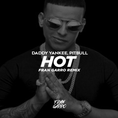 Daddy Yankee, Pitbull - HOT 🔥 (Fran Garro Remix)
