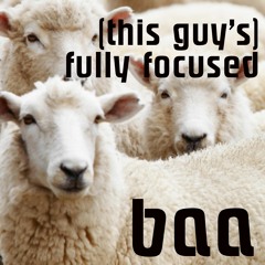 Baa - (This Guy's) Fully Focused