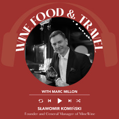 Ep 2337 Sławomir Komiński | Wine, Food & Travel with Marc Millon