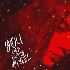 You Can Be My Angel