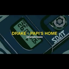 Drake - Papi's Home (HÉSEÜSS REMIX)