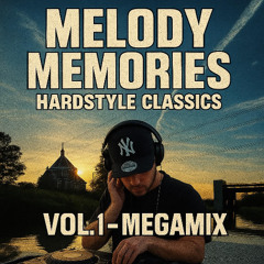 MelodyMemories - Hardstyle Classics - Vol.1 - Megamix
