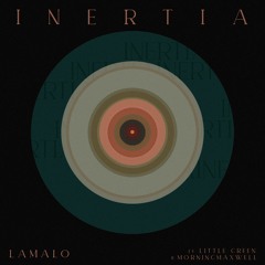 Lamalo - Inertia (ft. Little Green & MorningMaxwell)