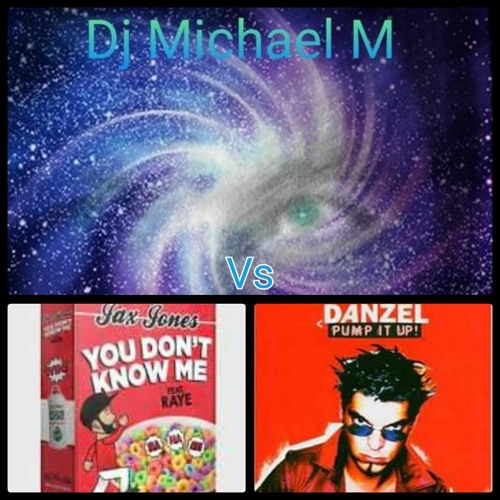 You Dont Know Me Pump It Up (JAX JONES x RAYE  Vs DANZEL)
