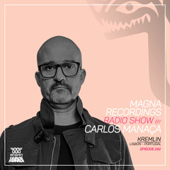 Magna Recordings Radio Show by Carlos Manaça 292 | Kremlin [Lisboa] Portugal