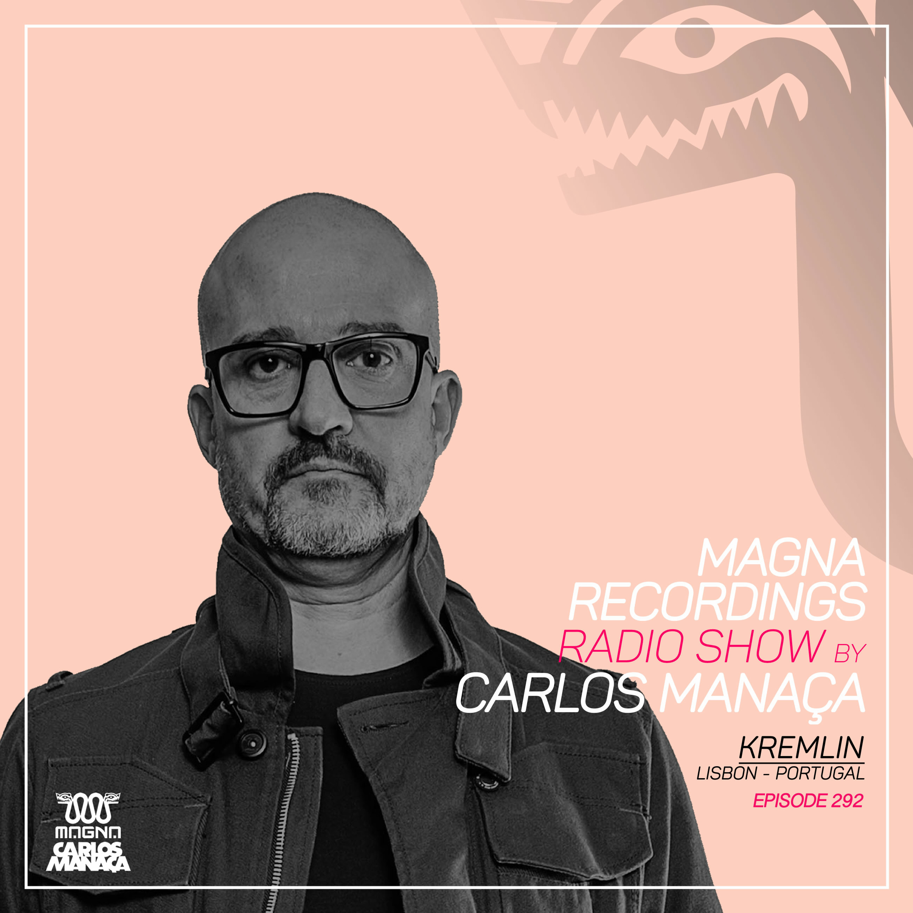 Magna Recordings Radio Show by Carlos Manaça 292 | Kremlin [Lisboa] Portugal episode artwork