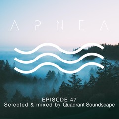 Episode 47 - Selected & Mixed by Quadrant Soundscape