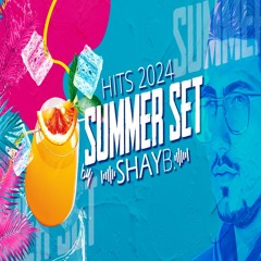 Set Summer HIts 2024 By Dj Shay Ben-Shimon | שי בן שמעון סט קיץ להיטים 2024