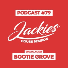 Jackies Music House Session #79 - "Bootie Grove"