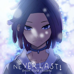 Never Last! [prod.RockyRoadz] IG: @sincerelyvlxne