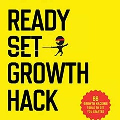 [Read] PDF EBOOK EPUB KINDLE Ready, Set, Growth hack: A beginners guide to growth hacking success (M