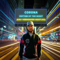 Corona - The Rhythm of the Night (Kav Verhouzer Bootleg Remix) [free download]