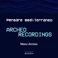 Pensare Mediterraneo - Manu Archeo Guest Mix (I - 26.06.2025)