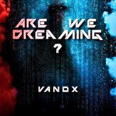 VanoX - Are We Dreaming (FREEDL)