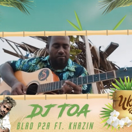 DJ TOA 21' - UKULELE (REMIX) Blad P2A ft Khazin